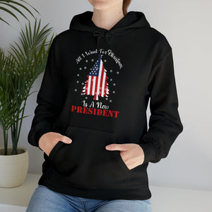 All I Want For Christmas Is A New President Hooded Sweatshirt